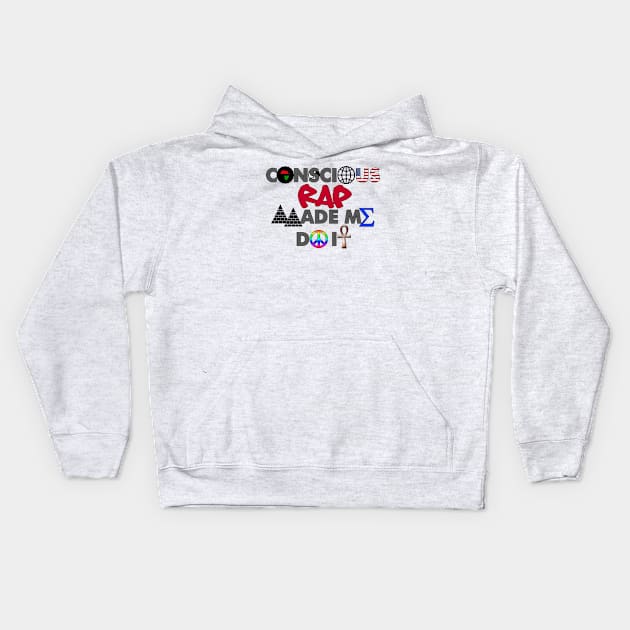 I AM HIP HIP - CONSCIOUS RAP MADE ME DO IT Kids Hoodie by DodgertonSkillhause